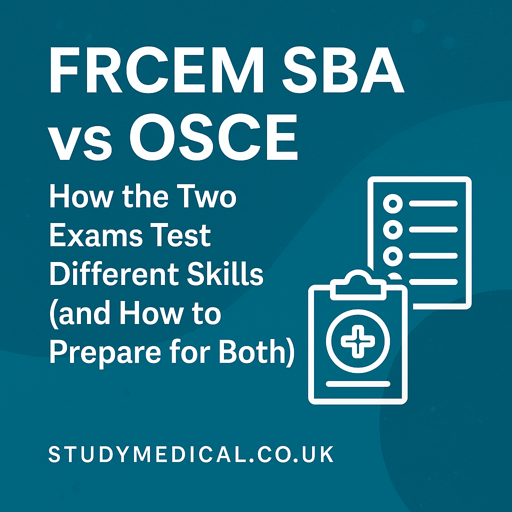 Study Medical - FRCEM SBA vs OSCE: How the Two Exams Test Different ...